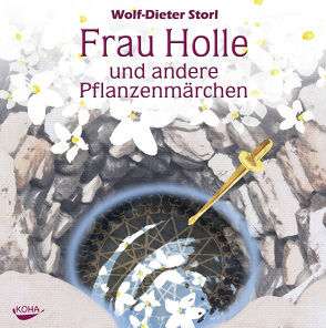 Frau Holle und andere Pflanzenmärchen von Storl,  Wolf-Dieter