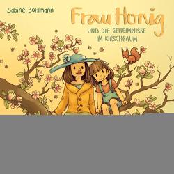 Frau Honig: Frau Honig und die Geheimnisse im Kirschbaum von Bohlmann,  Sabine