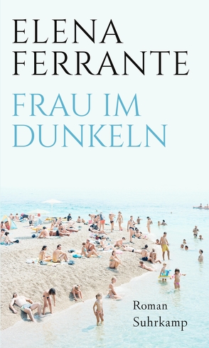 Frau im Dunkeln von Ferrante,  Elena, Nattefort,  Anja