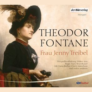 Frau Jenny Treibel von Fontane,  Theodor, Körber,  Maria, Matschoss,  Ulrich, Mattausch,  Dietrich, Rosenhauer,  Hans
