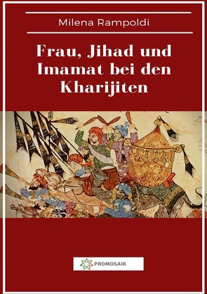 Frau, Jihad und Imamat bei den Kharijiten von Rampoldi,  Milena