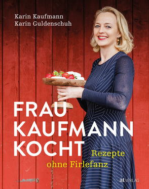 Frau Kaufmann kocht Rezepte ohne Firlefanz von Guldenschuh,  Karin, Kaufmann,  Karin, Studer,  Veronika