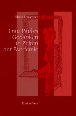 Frau Paulys Gedanken in Zeiten der Pandemie von Leuschner,  Ulrich