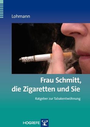 Frau Schmitt, die Zigaretten und Sie von Lohmann,  Bettina