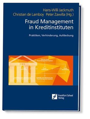 Fraud Management in Kreditinstituten von Jackmuth,  Hans-Willi, Lamboy,  Christian de, Zawilla,  Peter