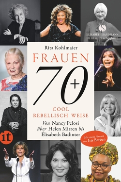 Frauen 70+ Cool. Rebellisch. Weise. von Berben,  Iris, Kohlmaier,  Rita