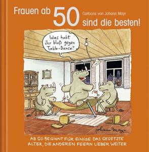 Frauen ab 50 sind die besten! von Korsch Verlag, Mayr,  Johann