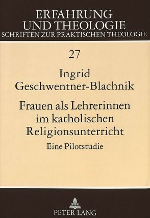 Frauen als Lehrerinnen im katholischen Religionsunterricht von Geschwentner-Blachnik,  Ingrid