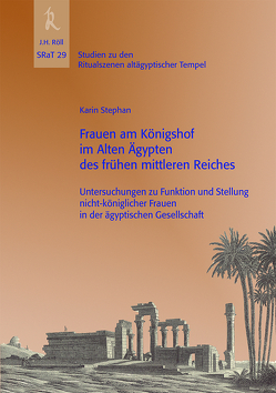 Frauen am Königshof im Alten Ägypten des frühen Mittleren Reiches von Stephan,  Karin