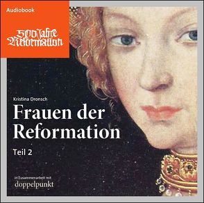 Frauen der Reformation von Dronsch,  Kristina, Egger,  Fabian, Hitz,  Heiner, Siegfried,  Regula