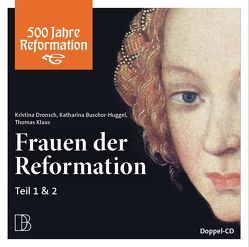 Frauen der Reformation von Breitschmid,  Christian, Buschor-Huggel,  Katharina, Dronsch,  Kristina, Egger,  Fabian, Klaus,  Thomas, Roth,  Dorothee, Siegfried,  Regula