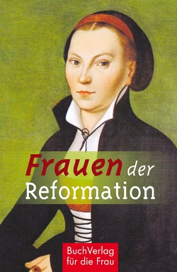Frauen der Reformation von Vongries,  Caroline