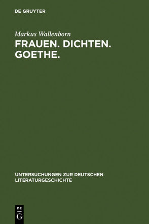 Frauen. Dichten. Goethe. von Wallenborn,  Markus
