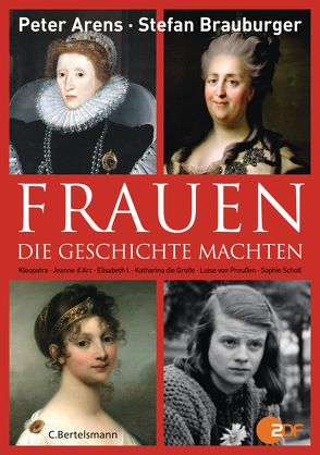 Frauen, die Geschichte machten von Arens,  Peter, Brauburger,  Stefan