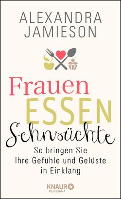 Frauen, Essen, Sehnsüchte von Jamieson,  Alexandra, Thies,  Henning