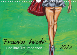 Frauen heute und ihre Traumprinzen (Wandkalender 2021 DIN A4 quer) von Felix,  Uschi