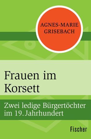 Frauen im Korsett von Grisebach,  Agnes-Marie