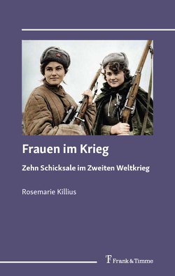 Frauen im Krieg von Killius,  Rosemarie