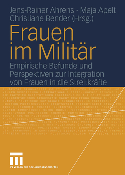 Frauen im Militär von Ahrens,  Jens-Rainer, Apelt,  Maja, Bender,  Christiane