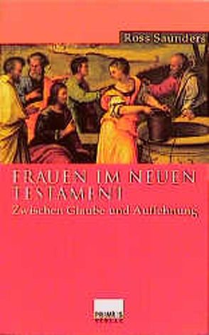 Frauen im Neuen Testament von Niemann,  Raul, Saunders,  Ross