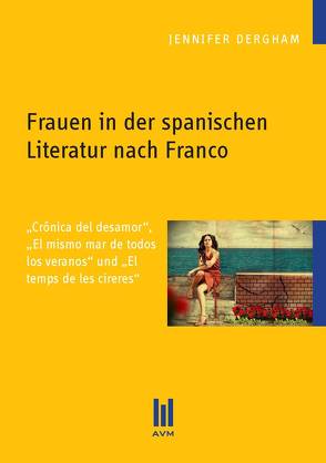 Frauen in der spanischen Literatur nach Franco von Dergham,  Jennifer