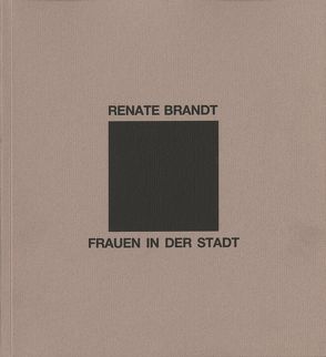 Frauen in der Stadt von Brandt,  Renate, Dziewior,  Yilmaz