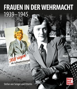 Frauen in der Wehrmacht von von Senger und Etterlin,  Stefan