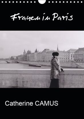 Frauen in Paris (Wandkalender 2019 DIN A4 hoch) von Camus,  Catherine