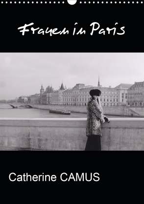 Frauen in Paris (Wandkalender 2021 DIN A3 hoch) von Camus,  Catherine