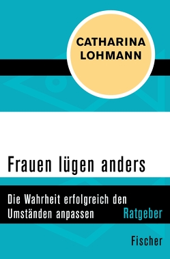 Frauen lügen anders von Lohmann,  Catharina