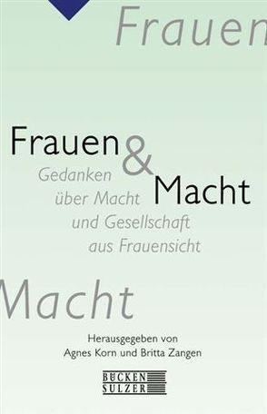 Frauen & Macht von Bartelmus-Scholich,  Edith, Bertram,  Barbara, Büchner,  Anne B, Gonitzki,  Beate, Happel,  Heide, Korn,  Agnes, Mulack,  Christa, Nositschka,  Gudrun, Perner,  Rotraud A, Stopczyk-Pfundstein,  Annegret, Zangen,  Britta