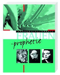 Frauen-Prophetinnen von Bieberstein,  Sabine, Butting,  Klara, Eltrop,  Bettina, Hecht,  Anneliese, Reuter,  Eleonore, Schmitz,  Barbara, Theuer,  Gabriele, Walter,  Marliese, Wellmann,  Bettina