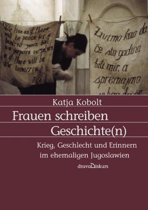 Frauen schreiben Geschichte(n) von Kobolt,  Katja