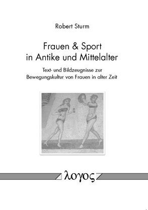 Frauen & Sport in Antike und Mittelalter von Sturm,  Robert