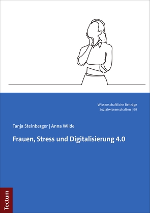 Frauen, Stress und Digitalisierung 4.0 von Steinberger,  Tanja, Wilde,  Anna