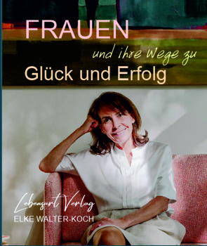 Frauen und ihre Wege zu Glück und Erfolg