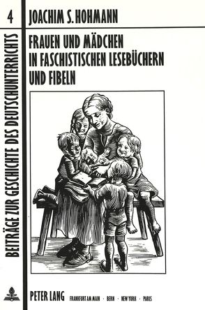 Frauen und Mädchen in faschistischen Lesebüchern und Fibeln von Hohmann,  Joachim S.