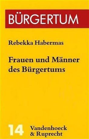 Frauen und Männer des Bürgertums von Habermas,  Rebekka