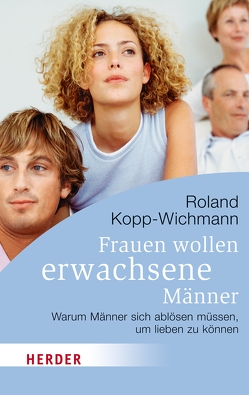 Frauen wollen erwachsene Männer von Kopp-Wichmann,  Roland