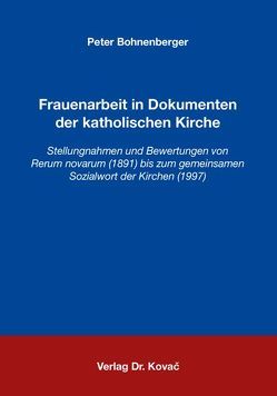 Frauenarbeit in Dokumenten der katholischen Kirche von Bohnenberger,  Peter