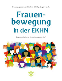 Frauenbewegung in der Evangelischen Kirche in Hessen und Nassau von Engler-Heidle,  Helga, Knie,  Ute