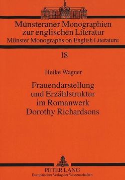 Frauendarstellung und Erzählstruktur im Romanwerk Dorothy Richardsons von Wagner,  Heike