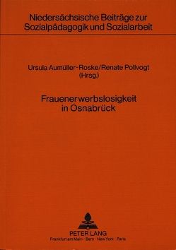 Frauenerwerbslosigkeit in Osnabrück von Aumüller-Roske,  Ursula, Pollvogt,  Renate