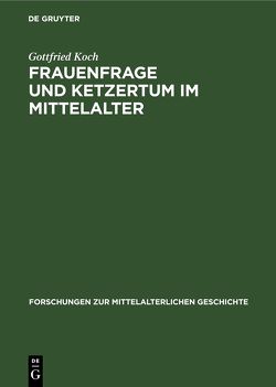 Frauenfrage und Ketzertum im Mittelalter von Koch,  Gottfried