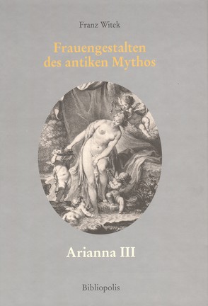 Frauengestalten des antiken Mythos von Kohler,  Katharina, Witek,  Franz