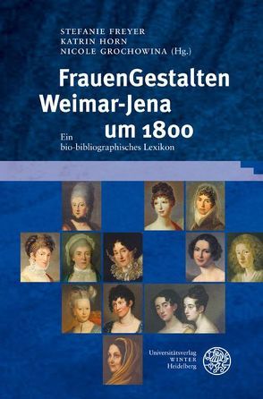 FrauenGestalten Weimar-Jena um 1800 von Freyer,  Stefanie, Grochowina,  Nicole, Horn,  Katrin