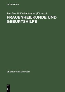 Frauenheilkunde und Geburtshilfe von Bastert,  G., Dudenhausen,  Joachim W., Schneider,  H.P.G.