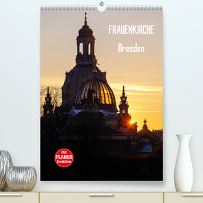 Frauenkirche Dresden (Premium, hochwertiger DIN A2 Wandkalender 2022, Kunstdruck in Hochglanz) von Jäger,  Anette/Thomas