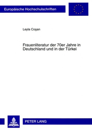 Frauenliteratur der 70er Jahre in Deutschland und in der Türkei von Cosan,  Leyla