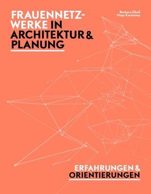 Frauennetzwerke in Architektur und Planung von Heinekin,  Ingrid, Karácsony,  Maya, Schröder,  Christiane, Zibell,  Barbara